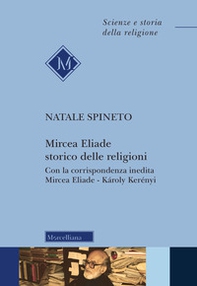 Mircea Eliade storico delle religioni. Con la corrispondenza inedita di Mircea Eliade-Károly Kerényii - Librerie.coop