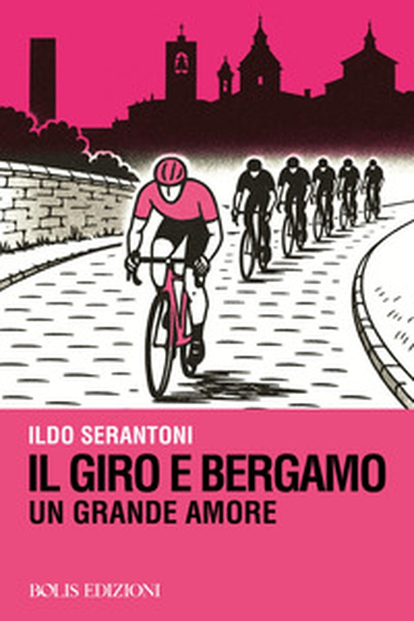 Il giro e Bergamo. Un grande amore - Librerie.coop