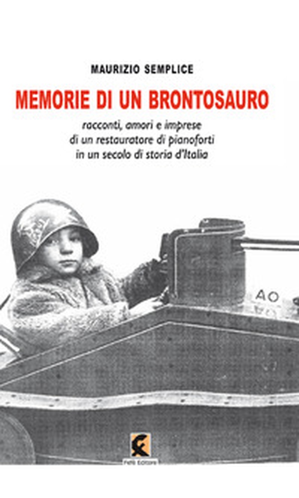 Memorie di un brontosauro. Racconti, amori e imprese di un restauratore di pianoforti in un secolo di storia d'Italia - Librerie.coop Memorie di un brontosauro. Racconti, amori e imprese di un restauratore di pianoforti in un secolo di storia d'Italia - Librerie.coop