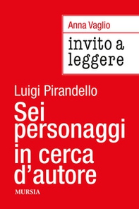 Invito a leggere «Sei personaggi in cerca d'autore» di Luigi Pirandello - Librerie.coop