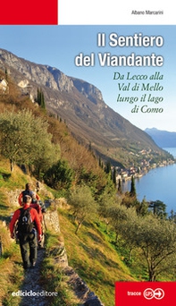 Il sentiero del viandante. Da Lecco alla Val di Mello lungo il Lago di Como - Librerie.coop