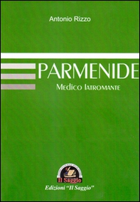 Parmenide. Medico Iatromante - Librerie.coop