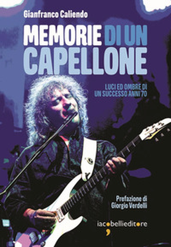 Memorie di un capellone. Luci ed ombre di un successo anni 70 - Librerie.coop Memorie di un capellone. Luci ed ombre di un successo anni 70 - Librerie.coop