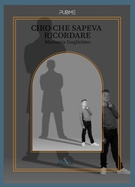 Ciro che sapeva ricordare - Librerie.coop Ciro che sapeva ricordare - Librerie.coop