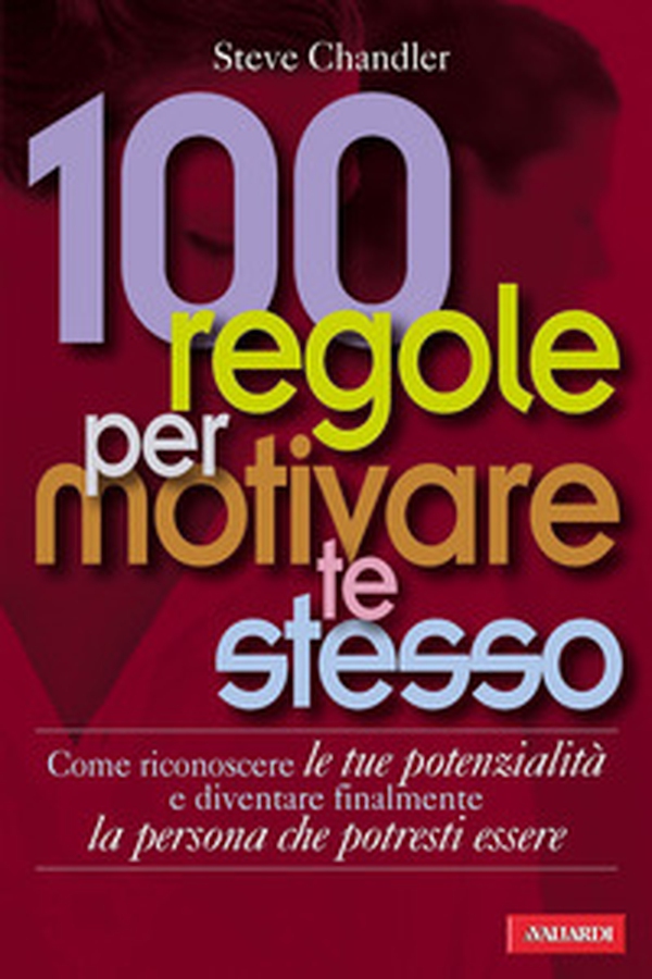 100 regole per motivare te stesso - Librerie.coop 100 regole per motivare te stesso - Librerie.coop