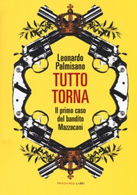 Tutto torna. Il primo caso del bandito Mazzacani - Librerie.coop