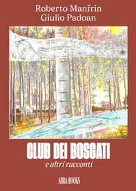 Club dei Bosgati e altri racconti. Storie illustrate a fumetti - Librerie.coop