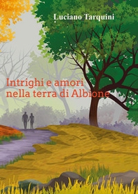 Intrighi e amori nella terra di Albione - Librerie.coop