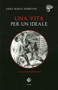Una vita per un ideale. Studi contemporanei - Librerie.coop