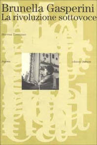 Brunella Gasperini. La rivoluzione sottovoce - Librerie.coop Brunella Gasperini. La rivoluzione sottovoce - Librerie.coop