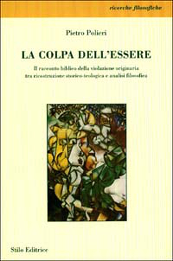 La colpa dell'essere. Il racconto biblico della violazione originaria tra ricostruzione storico-teologica e analisi filosofica - Librerie.coop