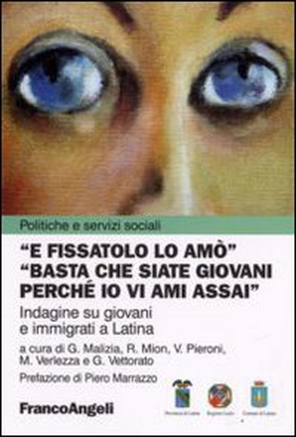E fissatolo lo amò. «Basta che siate giovani perché io vi ami assai». Indagine su giovani e immigrati a Latina - Librerie.coop E fissatolo lo amò. «Basta che siate giovani perché io vi ami assai». Indagine su giovani e immigrati a Latina - Librerie.coop