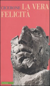 La vera felicità. Testo latino a fronte - Librerie.coop La vera felicità. Testo latino a fronte - Librerie.coop