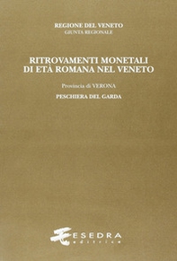 Ritrovamenti monetali di età romana nel Veneto. Provincia di Verona: Peschiera del Garda - Librerie.coop