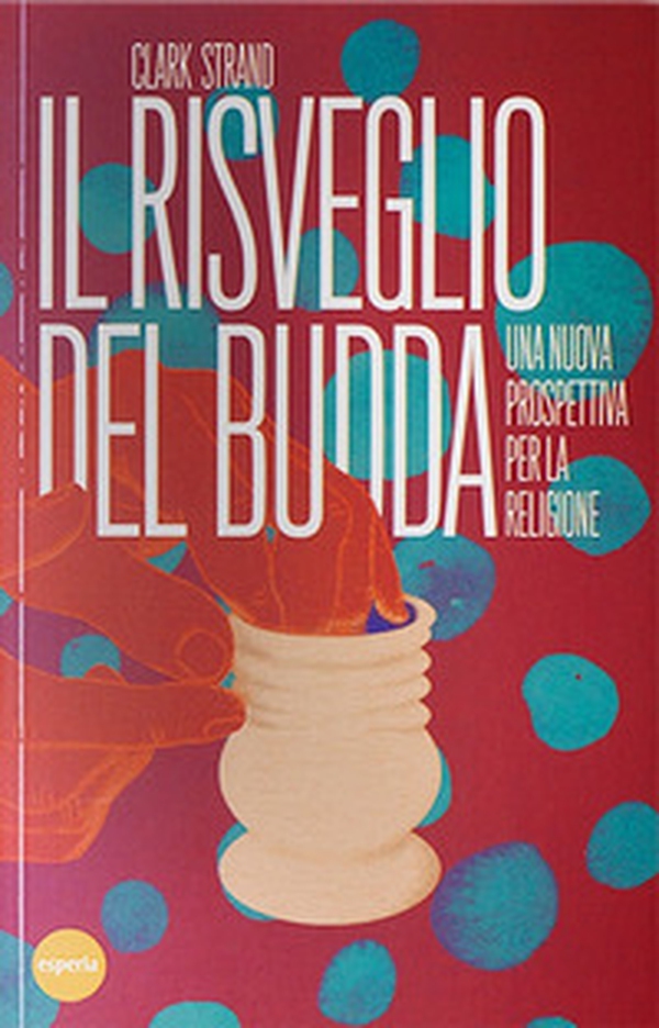 Il risveglio del Budda. Una nuova prospettiva per la religione - Librerie.coop