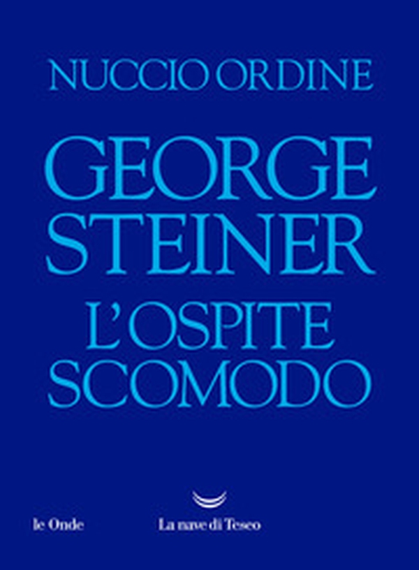 George Steiner. L'ospite scomodo - Librerie.coop George Steiner. L'ospite scomodo - Librerie.coop