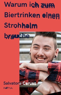 Warum ich zum Biertrinken einen Strohhalm brauche - Librerie.coop