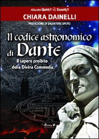 Il codice astronomico di Dante. Il sapere proibito della Divina Commedia - Librerie.coop