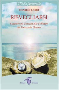 Risvegliarsi. Superare gli ostacoli allo sviluppo del potenziale umano - Librerie.coop Risvegliarsi. Superare gli ostacoli allo sviluppo del potenziale umano - Librerie.coop