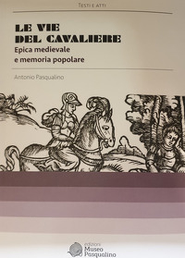 Le vie del cavaliere. Epica medievale e memoria popolare - Librerie.coop Le vie del cavaliere. Epica medievale e memoria popolare - Librerie.coop