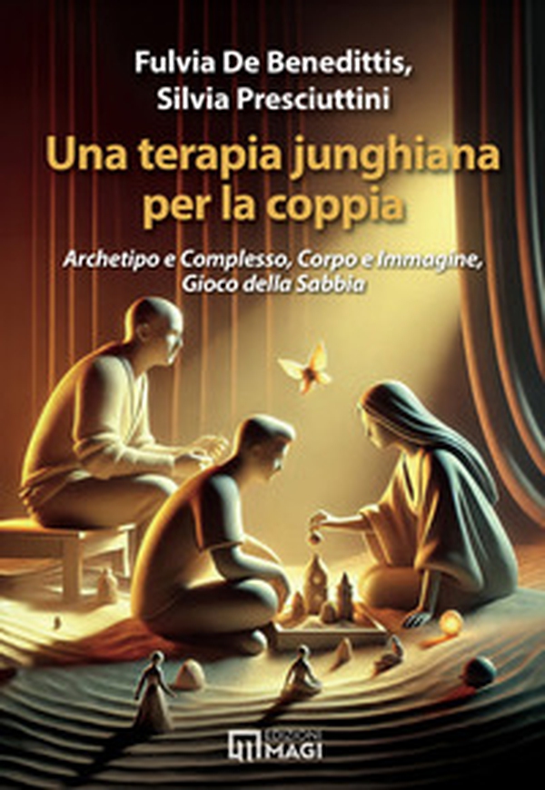 Una terapia junghiana per la coppia. Archetipo e complesso, corpo e immagine, gioco della sabbia - Librerie.coop
