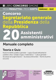 Concorso Segretariato generale della Presidenza della Repubblica. 20 Assistenti amministrativi. Manuale completo. Teoria e quiz - Librerie.coop