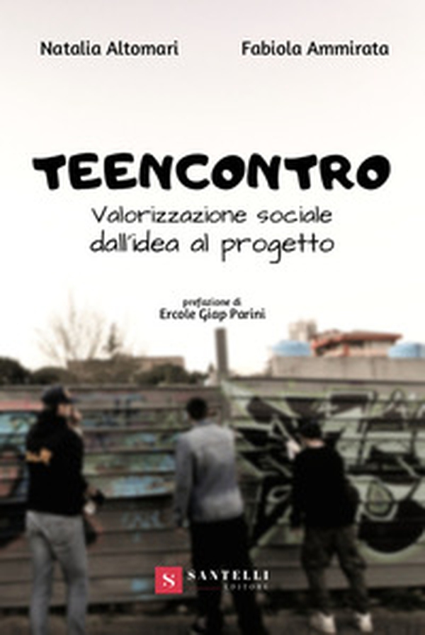 Teencontro. Valorizzazione sociale, dall'idea al progetto - Librerie.coop Teencontro. Valorizzazione sociale, dall'idea al progetto - Librerie.coop