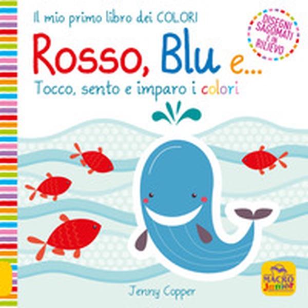 Rosso, blu e... Tocco, sento e imparo i colori - Librerie.coop Rosso, blu e... Tocco, sento e imparo i colori - Librerie.coop