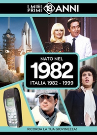 Nato nel 1982. Italia 1982-1999. I miei primi 18 anni - Librerie.coop