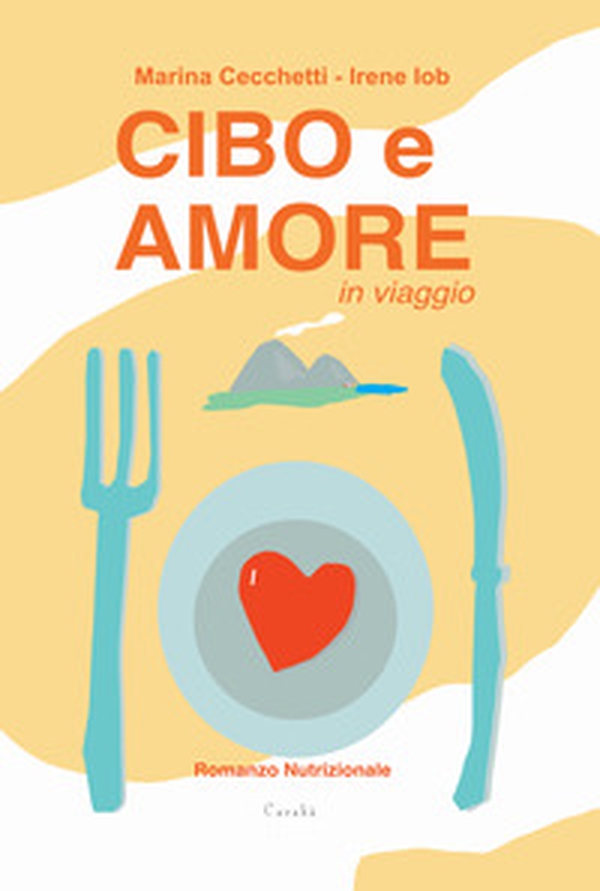 Cibo e amore in viaggio - Librerie.coop Cibo e amore in viaggio - Librerie.coop