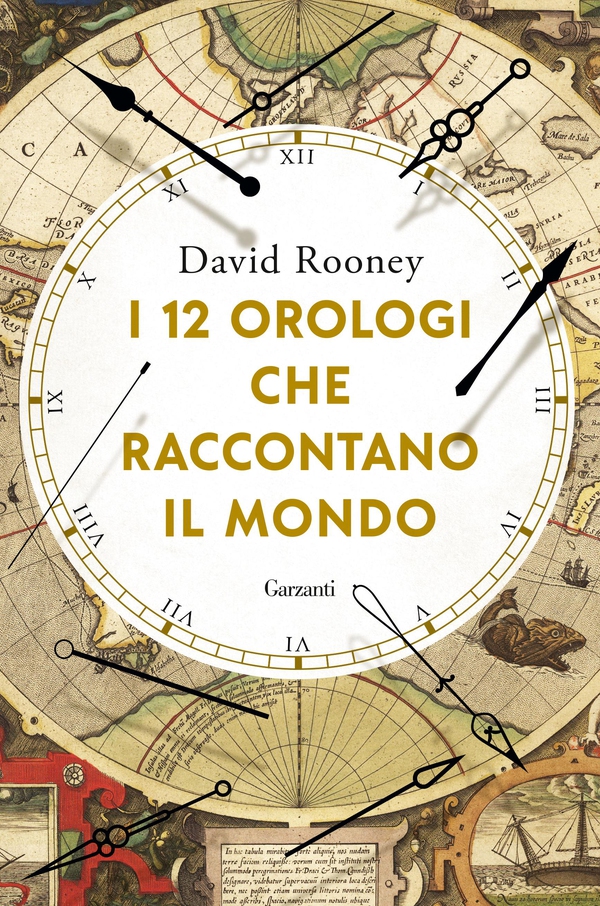 I 12 orologi che raccontano il mondo - Librerie.coop I 12 orologi che raccontano il mondo - Librerie.coop