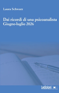 Dai ricordi di una psicoanalista. Giugno-luglio 2026 - Librerie.coop