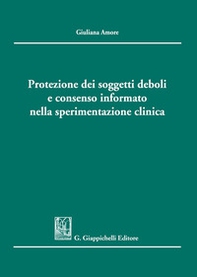 Protezione dei soggetti deboli e consenso informato nella sperimentazione clinica - Librerie.coop