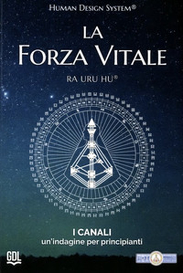 La forza vitale. Human Design System®. I canali. Un'indagine per principianti - Librerie.coop La forza vitale. Human Design System®. I canali. Un'indagine per principianti - Librerie.coop