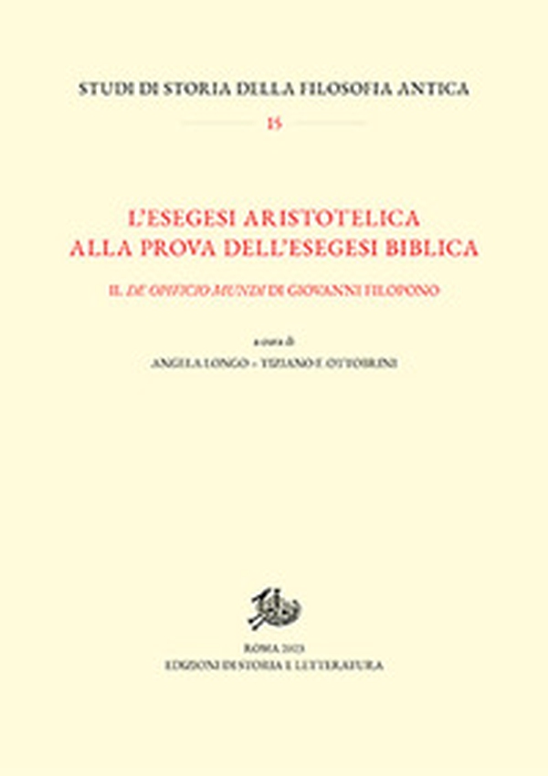 L'esegesi aristotelica alla prova dell'esegesi biblica. Il «De opificio mundi» di Giovanni Filopono - Librerie.coop L'esegesi aristotelica alla prova dell'esegesi biblica. Il «De opificio mundi» di Giovanni Filopono - Librerie.coop