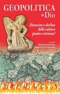 Geopolitica di Dio. Rinascita o declino della cultura giudeo-cristiana? - Librerie.coop