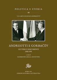Andreotti e Gorbacëv. Lettere e documenti 1985-1991 - Librerie.coop