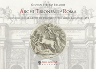 Archi trionfali di Roma. Incisioni seicentesche degli archi di trionfo e dei loro bassorilievi - Librerie.coop Archi trionfali di Roma. Incisioni seicentesche degli archi di trionfo e dei loro bassorilievi - Librerie.coop