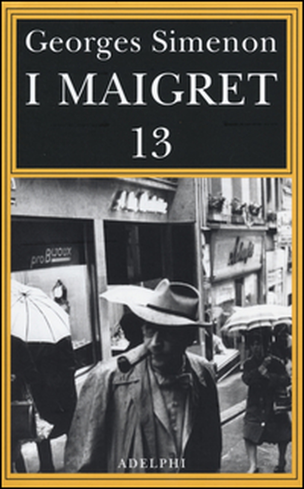 I Maigret: Maigret perde le staffe-Maigret e il fantasma-Maigret si difende-La pazienza di Maigret-Maigret e il caso Nahour - Librerie.coop I Maigret: Maigret perde le staffe-Maigret e il fantasma-Maigret si difende-La pazienza di Maigret-Maigret e il caso Nahour - Librerie.coop