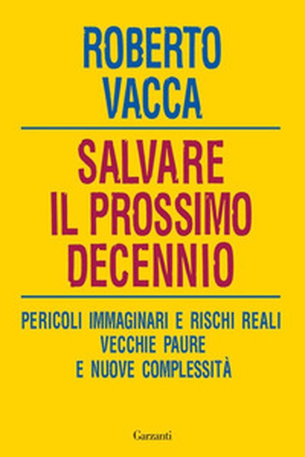 Salvare il prossimo decennio. Pericoli immaginari e rischi reali, vecchie paure e nuove complessità - Librerie.coop Salvare il prossimo decennio. Pericoli immaginari e rischi reali, vecchie paure e nuove complessità - Librerie.coop