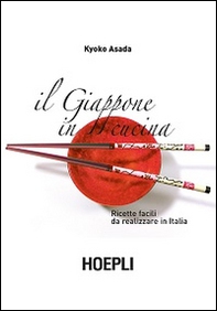 Il Giappone in cucina. Ricette facili da realizzare in Italia - Librerie.coop