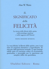 Il significato della felicità. La ricerca della libertà dello spirito nella psicologia moderna e nella saggezza dell'Oriente - Librerie.coop Il significato della felicità. La ricerca della libertà dello spirito nella psicologia moderna e nella saggezza dell'Oriente - Librerie.coop