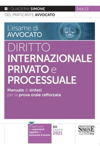 L'esame di avvocato. Diritto internazionale privato e processuale. Manuale di sintesi per la prova orale rafforzata - Librerie.coop