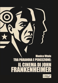 Tra paranoia e percezione: il cinema di John Frankenheimer - Librerie.coop