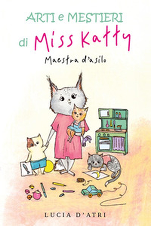 Arti e mestieri di Miss Katty. Maestra d'asilo - Librerie.coop Arti e mestieri di Miss Katty. Maestra d'asilo - Librerie.coop