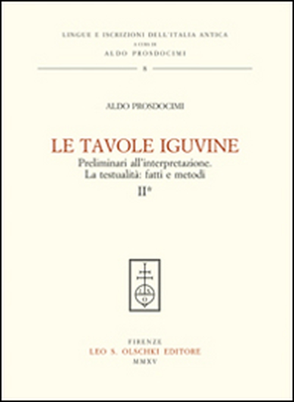 Le tavole Iguvine. Preliminari all'interpretazione. La testualità. Fatti e metodi - Vol. 2 - Librerie.coop Le tavole Iguvine. Preliminari all'interpretazione. La testualità. Fatti e metodi - Vol. 2 - Librerie.coop