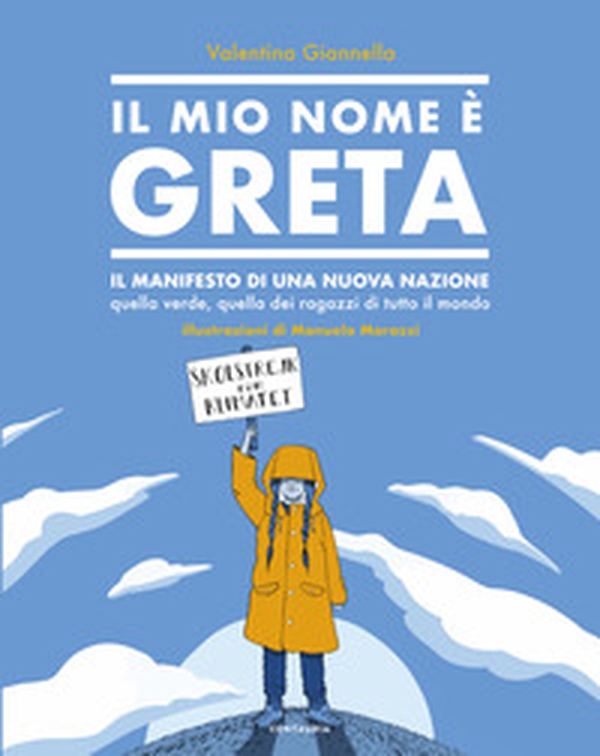 Il mio nome è Greta. Il manifesto di una nuova nazione, quella verde, quella dei ragazzi di tutto il mondo - Librerie.coop Il mio nome è Greta. Il manifesto di una nuova nazione, quella verde, quella dei ragazzi di tutto il mondo - Librerie.coop