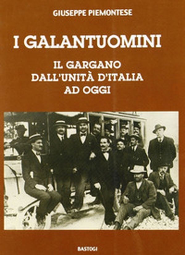 I galantuomini. Il Gargano dall'unità d'Italia ad oggi - Librerie.coop I galantuomini. Il Gargano dall'unità d'Italia ad oggi - Librerie.coop