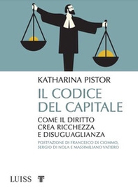 Il codice del capitale. Come il diritto crea ricchezza e disuguaglianza - Librerie.coop