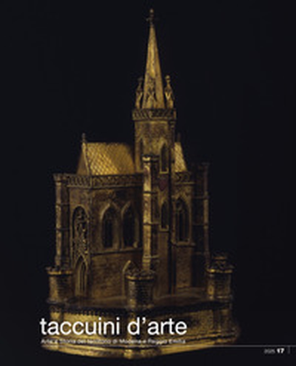 Taccuini d'arte. Collana di Arte e Storia del territorio di Modena e Reggio Emilia - Vol. 17 - Librerie.coop Taccuini d'arte. Collana di Arte e Storia del territorio di Modena e Reggio Emilia - Vol. 17 - Librerie.coop